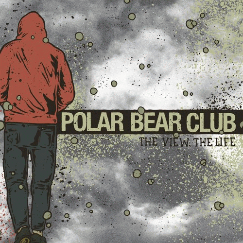 Polar Bear Club : The View. The Life